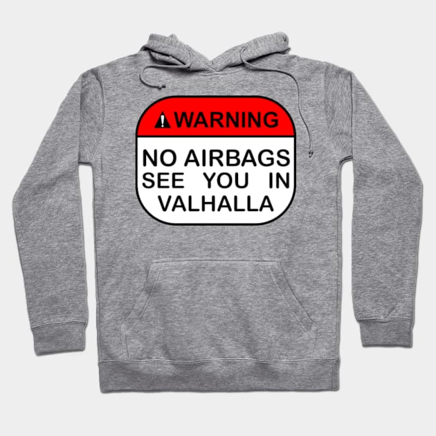 No Airbags See You In Valhalla Hoodie by Worldengine